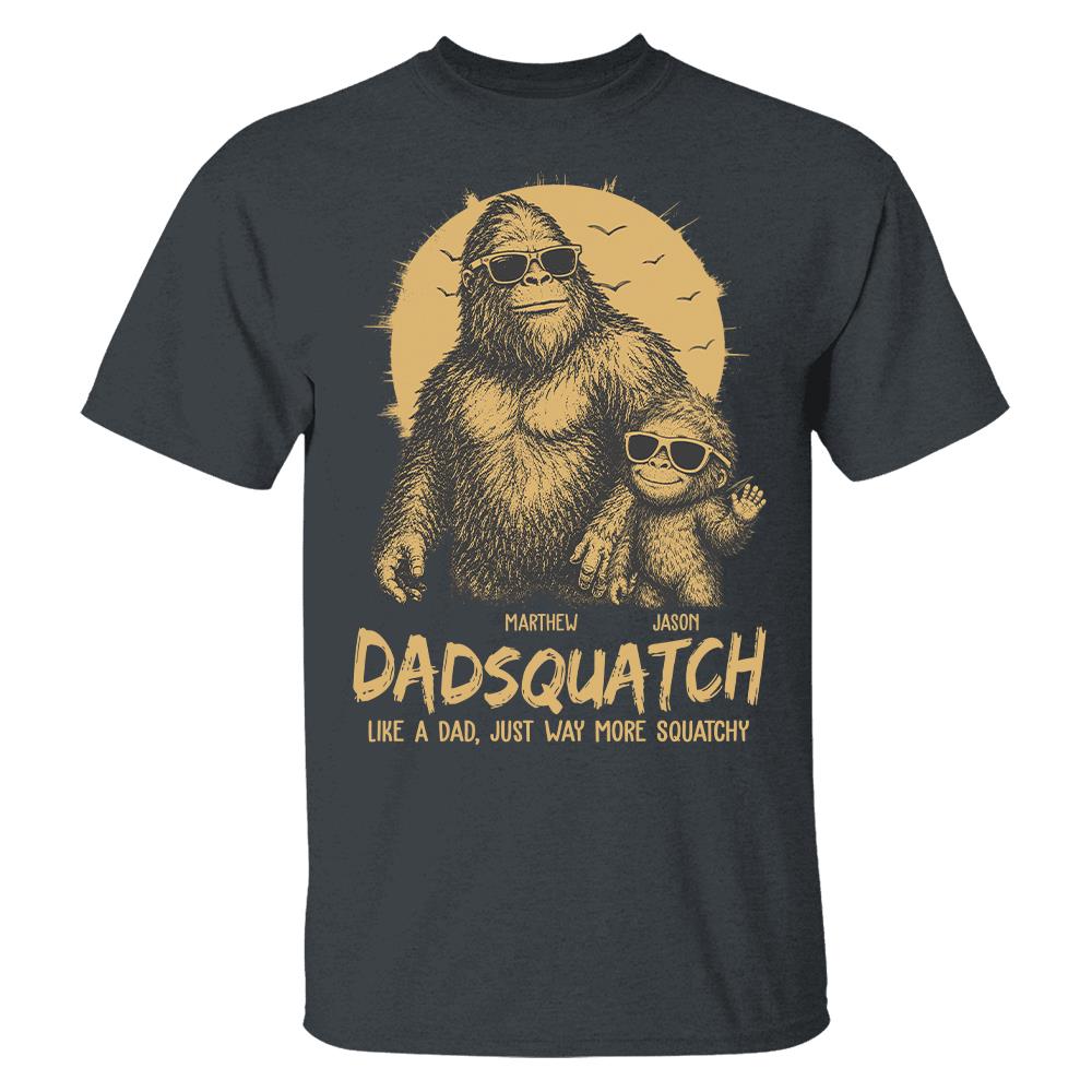 personalized-dadsquatch-like-a-dad-just-way-more-squatchy-t-shirt-father-day-gifts-for-dad-funny-dad-tshirt-cool-daddy-bigfoot-tee